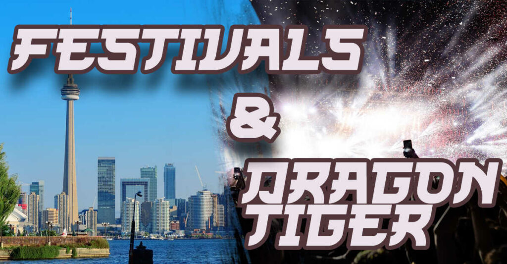 Festivals and Dragon Tiger: Unveiling a Cultural Phenomenon in Toronto