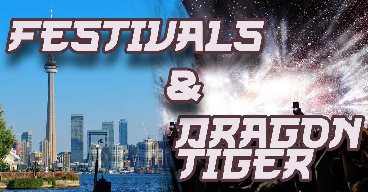 Festivals and Dragon Tiger: Unveiling a Cultural Phenomenon in Toronto